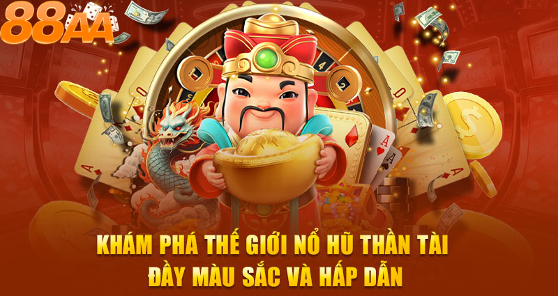 Giới thiệu về trò chơi nổ hũ thần tài tại nhà cái 88aa - Sức hút và lý do nên chơi