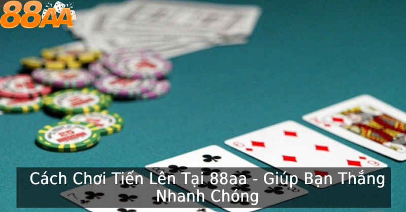 Chi tiết luật chơi Tiến Lên